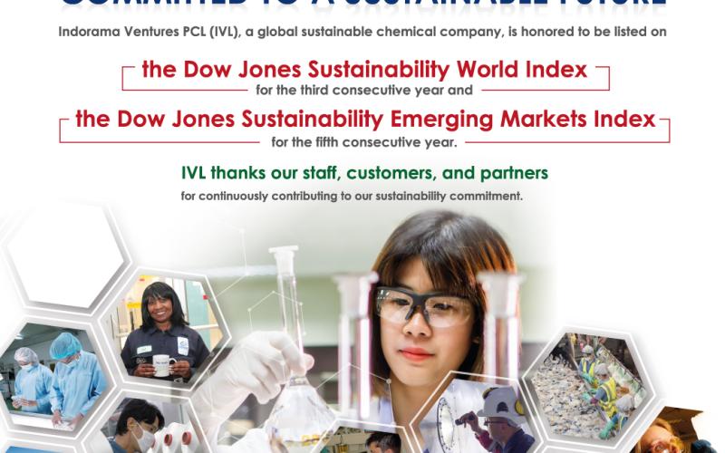 Indorama Ventures Public Company Limited is included in the Dow Jones Sustainability World Index (DJSI World) and the Dow Jones Sustainability Emerging Markets Index (DJSI Emerging Markets) for the third and fifth consecutive year respectively.